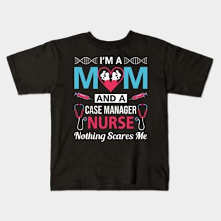 I'm a Case Manager Nurse Mom Kids T-Shirt